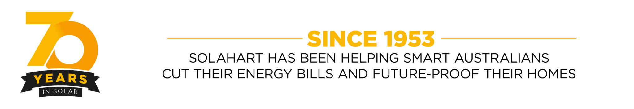 Solahart has been helping Smart Australians cut their energy bills and future proof their homes since 1953